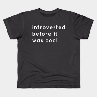 Introverted Before It Was Cool Kids T-Shirt